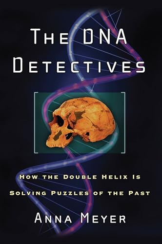 The DNA Detectives: How the Double Helix is Solving Puzzles of the Past