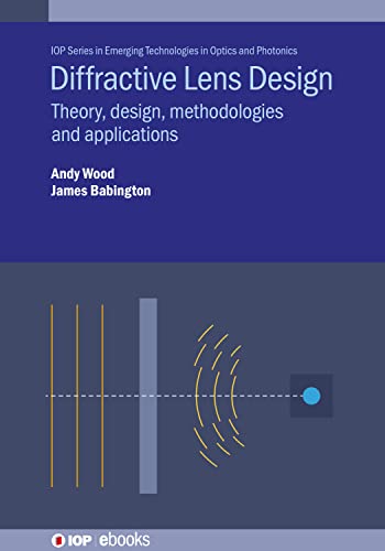 Diffractive Lens Design: Theory, Design, Methodologies and Applications (Emerging Technologies in Optics and Photonics) view 2