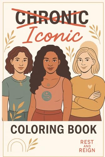 Iconic: A Self-Care Coloring Journal for Women with Chronic Illness: