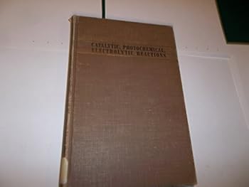 Catalytic, Photochemical, and Electrolytic Reactions, Volume 2