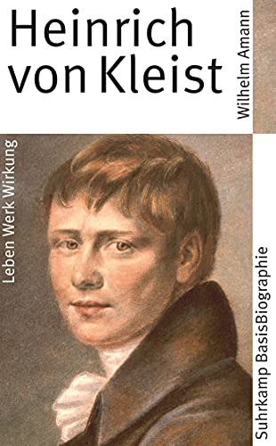 Heinrich von Kleist: Leben, Werk, Wirkung (Suhrkamp BasisBiographien)