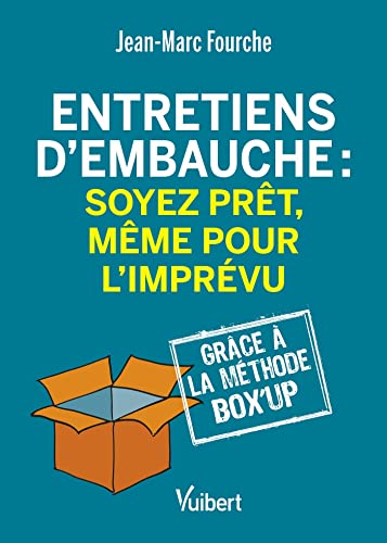 livre Entretiens d’embauche : soyez prêt, même pour l'imprévu: Grâce à la Méthode Box'up