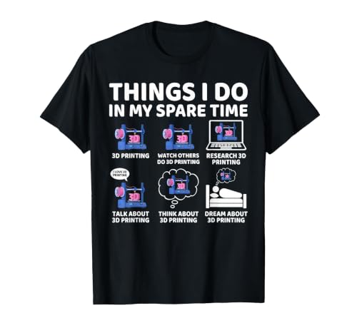 Things I Do in My Spare Time 3D Printing Tee