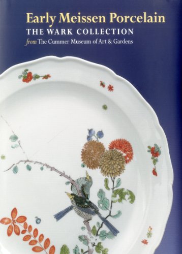 Early Meissen Porcelain: The Wark Collection from The Cummer Museum of Art & Gardens