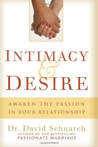 Intimacy & Desire: Awaken the Passion in Your Relationship Intimacy & Desire: Awaken the Passion in Your Relationship