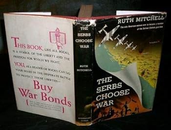 Hardcover Ruth Mitchell - THE SERBS CHOOSE WAR - 1943 HC/DJ 1stEd Book