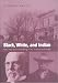 Black, White, and Indian: Race and the Unmaking of an American Family