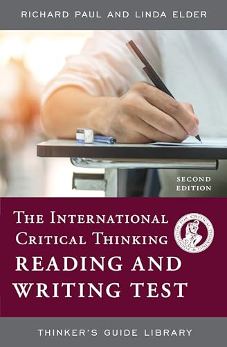 The International Critical Thinking Reading and Writing Test (Thinker's Guide Library)