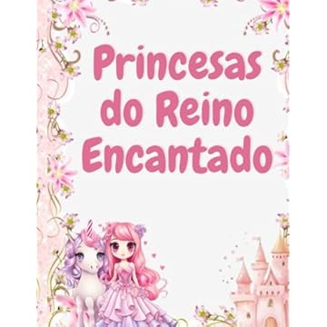 Capa do livro "Princesas do Reino Encantado": "A magia, a coragem e os segredos de um mundo além dos contos de fadas." (Portuguese Edition)