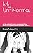 My Un-Normal: How anxiety and agoraphobia affects us and how to deal with it