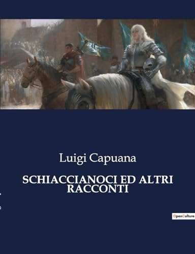 Schiaccianoci Ed Altri Racconti: Un viaggio tra sogno e realtà nell'Italia del XIX secolo. (Italian Edition)