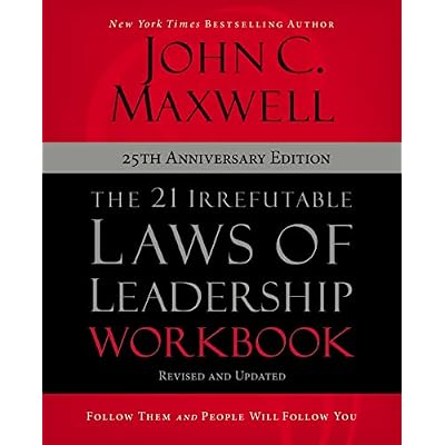 The 21 Irrefutable Laws of Leadership Workbook 25th Anniversary Edition: Follow Them and People Will Follow You