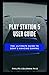 Produktbild PLAY STATION 5 USER GUIDE: The Ultimate Guide To Sony Amazing Gaming