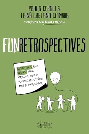 Book cover FunRetrospectives: activities and ideas for making agile retrospectives more engaging