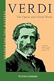 Verdi: The Operas and Choral Works (Unlocking the Masters)