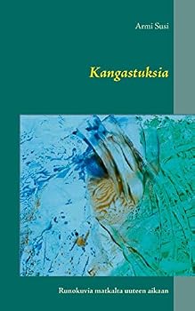 Paperback Kangastuksia: Runokuvia matkalta uuteen aikaan [Finnish] Book