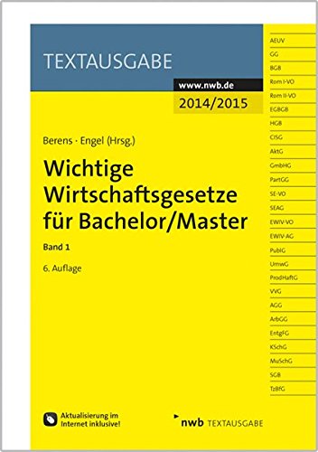 Wichtige Wirtschaftsgesetze für Bachelor/Master, Band 1 Wichtige Wirtschaftsgesetze für Bachelor/Master, Band 1