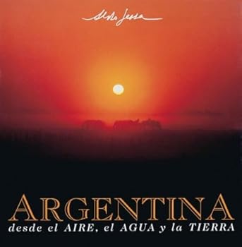 Hardcover Argentina Desde El Aire, Agua y Tierra (Spanish Edition) [Spanish] Book