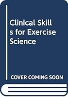 Clinical Skills for Exercise Science 0415481562 Book Cover