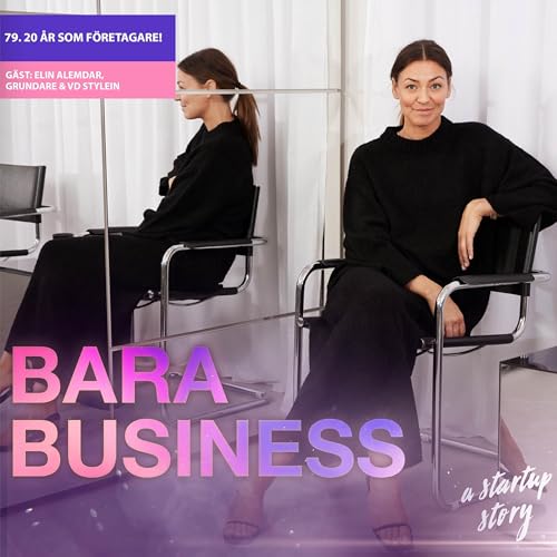 20 &aring;r som f&ouml;retagare! G&auml;st: Elin Alemdar, grundare & VD Stylein
