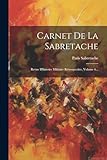  Carnet De La Sabretache: Revue D\'histoire Militaire Rétrospective, Volume 6...