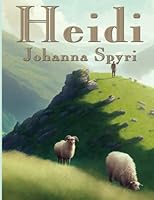 Heidi: Complete and Unabridged 151545861X Book Cover