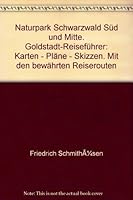 Naturpark Schwarzwald Süd und Mitte. Goldstadt-Reiseführer: Karten - Pläne - Skizzen. Mit den bewährten Reiserouten 3895503010 Book Cover