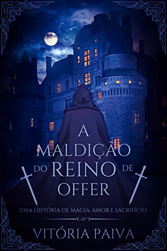 A Maldição do Reino de Offer : Uma história de magia, amor e sacrifício