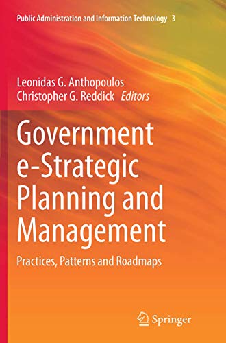 Government e-Strategic Planning and Management: Practices, Patterns and Roadmaps (Public Administration and Information Technology, 3)