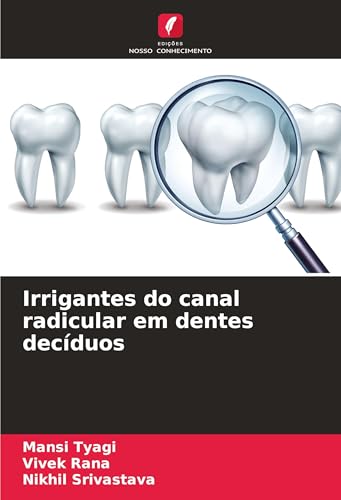 Irrigantes do canal radicular em dentes decíduos (Portuguese Edition)