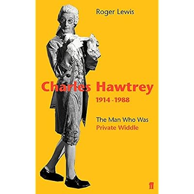 Charles Hawtrey 1914&ndash;1988: The Man Who Was Private Widdle