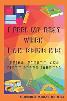 Paperback I Feel My Best When I Am Being Me!: Third, Fourth, and Fifth Grade Journal Book