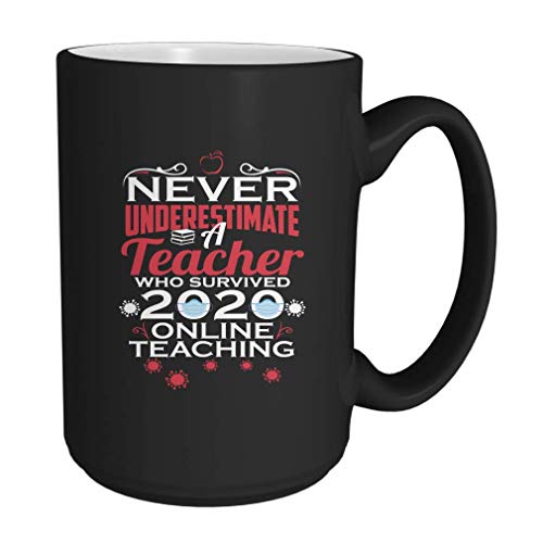Never Underestimate A Teacher Who Survived 2020 Online Teaching Funny Quarantine Virtual Teacher Sayings Costume Gift Black Mug Black Size One Size