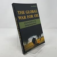 The Global War for Oil: A Survival Guide to the Coming Energy Shock 0971804893 Book Cover