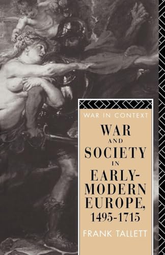 War and Society in Early Modern Europe: 1495-1715 (War in Context)