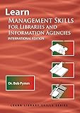 Learn Management Skills for Libraries and Information Agencies (International Edition): (Library Education Series) (Learn Library Skills)