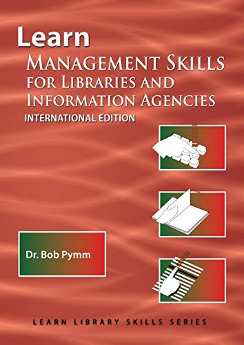 Learn Management Skills for Libraries and Information Agencies (International Edition): (Library Education Series) (Learn Library Skills)