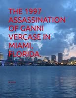 THE 1997 ASSASSINATION OF GANNI VERCASE IN MIAMI, FLORIDA. 1980476993 Book Cover