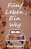 Fünf Leben, ein Weg: Eine Reise zwischen Freundschaft, Verlust und Neuanfang – Ein bewegender Roman über fünf Frauen auf der Flucht