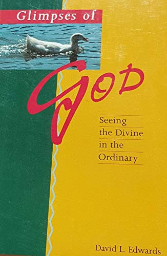 Glimpses of God: Seeing the Divine in the Ordinary