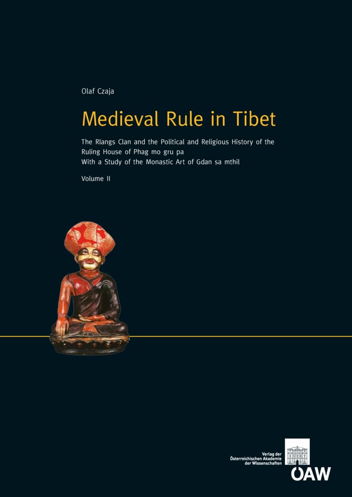 Medieval Rule in Tibet: The Rlangs Clan and the Political and Religious History of the Ruling House of Phag Mo Gru Pa. with a Study of the Monastic Art of Gdan Sa Mthil: 20