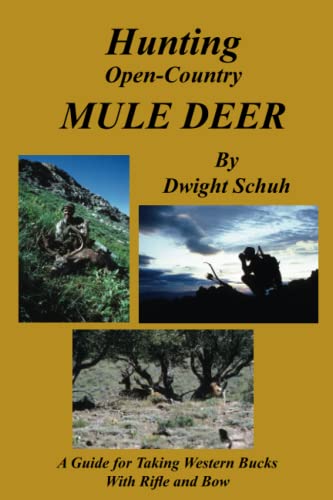 Hunting Open Country Mule Deer: A Guide for Taking Western Bucks With Rifle...