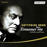 gottfried benn gedichte krieg  Einsamer nie: Gedichte und Prosa