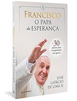 Paperback Francisco O Papa Da Esperanca - 30 Pontos Para Compreender Seus Gestos (Em Portugues do Brasil) [Portuguese_Brazilian] Book