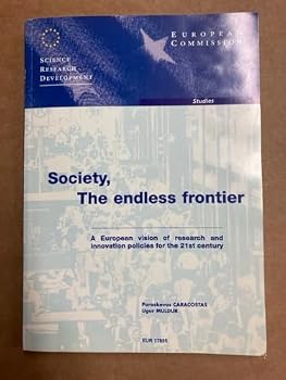 Society, the Endless Frontier: A European Vision of Research and Innovation Policies for the 21st Century