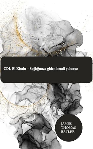 CDL El Kitabı – Sağlığınıza giden kendi yolunuz (German Edition) - Batler, James Thomas