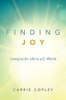 Hardcover Finding Joy: Living an A+ Life in a C- World Book