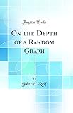 reifen john linz zamenhofstrasse  On the Depth of a Random Graph (Classic Reprint)