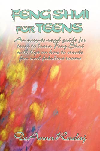 Feng Shui For Teens: An Easy-To-Read Guide For Teens To Learn Feng Shui With Tips On How To Create Fun And Fabulous Rooms