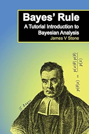 Bayes' Rule: A Tutorial Introduction to Bayesian Analysis (Tutorial Introductions)
